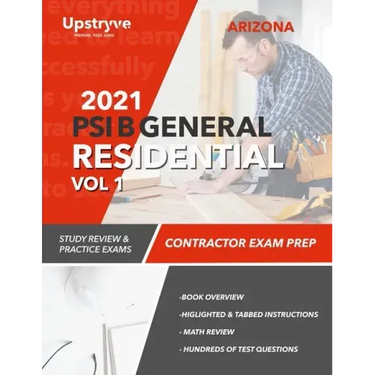 2021 Arizona PSI B General Residential Contractor - Volume 1: Study Review & Practice Exams