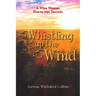 Whistling Up the Wind: A Wise Woman Shares Her Secrets