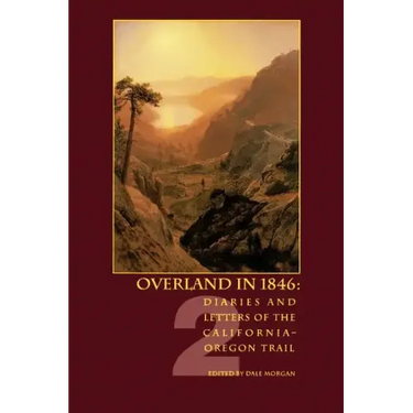 Overland in 1846: Diaries and Letters of the California-Oregon Trail
