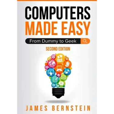 Computers Made Easy: From Dummy To Geek