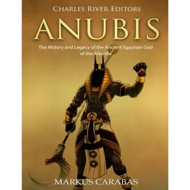 Anubis: The History and Legacy of the Ancient Egyptian God of the Afterlife