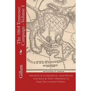 The Battle of Franklin: Chapter XVI: From Henry M. Field's 1890 Edition of Bright Skies and Dark Shadows