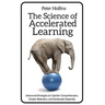 The Science of Accelerated Learning: Advanced Strategies for Quicker Comprehensi