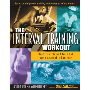 The Interval Training Workout: Build Muscle and Burn Fat with Anaerobic Exercise