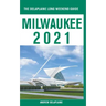 Milwaukee - The Delaplaine 2021 Long Weekend Guide
