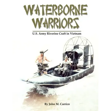 Waterborne Warriors: U.S. Army Riverine Craft in Vietnam