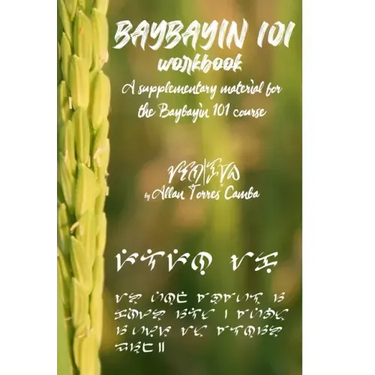 Baybayin 101 Workbook (a newer edition of this book is available): A Supplementary Material for the Baybayin 101 Course