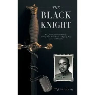 The Black Knight, Hardcover: An African-American Family's Journey from West Point-a Life of Duty, Honor and Country
