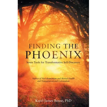 Finding the Phoenix: Seven Tools for Transformative Self-Discovery