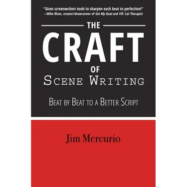 The Craft of Scene Writing: Beat by Beat to a Better Script
