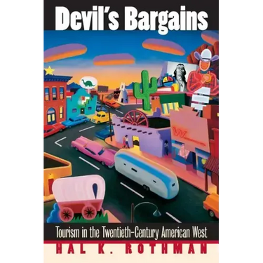 Devil's Bargains: Tourism in the Twentieth-Century American West
