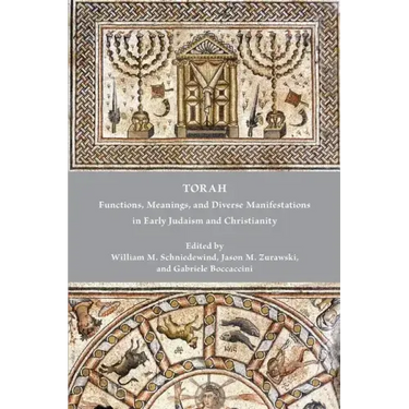 Torah: Functions, Meanings, and Diverse Manifestations in Early Judaism and Christianity