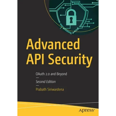 Advanced API Security: Oauth 2.0 and Beyond