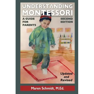Understanding Montessori: A Guide for Parents: Second Edition