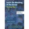 Learning The Meaning of The Quran The Easy Way (Book 1): New Approach to Learning The Meaning of The Quran Without Having to Learn The Arabic Language