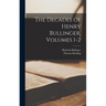 The Decades of Henry Bullinger, Volumes 1-2