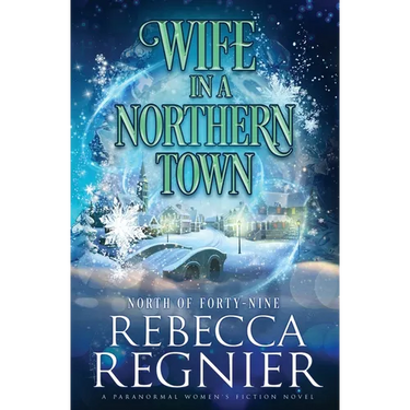 Wife In A Northern Town: A Paranormal Women's Fiction Adventure