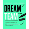 Dream Team: A Practical Playbook to Help Innovative Educators Change Schools