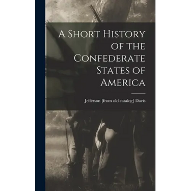 A Short History of the Confederate States of America