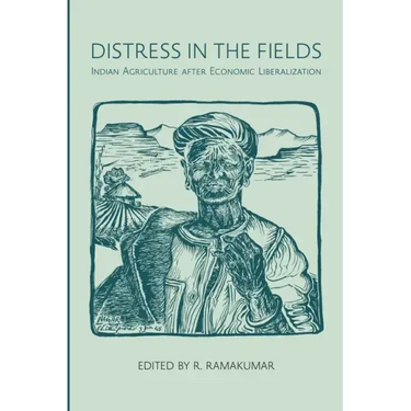 Distress in the Fields: Indian Agriculture After Economic Liberalization