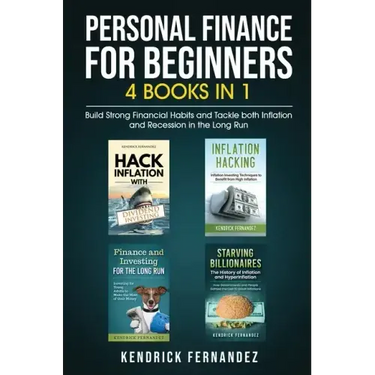 Personal Finance for Beginners 4 Books in 1: Build Strong Financial Habits and Tackle both Inflation and Recession in the Long Run