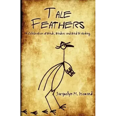Tale Feathers: A Celebration of Birds, Birders and Bird Watching