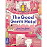 The Good Germ Hotel: Meet Your Body's Marvelous Microbes
