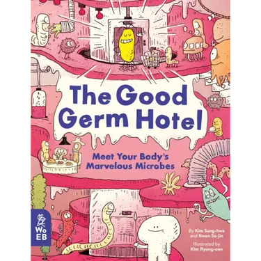 The Good Germ Hotel: Meet Your Body's Marvelous Microbes