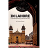 In Lahore: A Contemporary Guide to the City