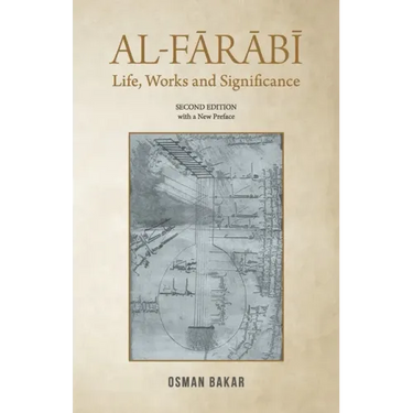 Al-Farabi: Life, Works and Significance: SECOND EDITION with a New Preface