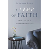 A Limp of Faith: Memoir of a Disabled Disciple