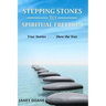 Stepping Stones to Spiritual Freedom: True Stories . . . Show the Way