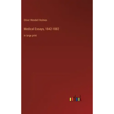 Medical Essays, 1842-1882: in large print