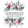 I Am Who God Says I Am: Affirmation Coloring Book
