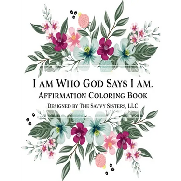 I Am Who God Says I Am: Affirmation Coloring Book