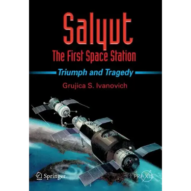 Salyut: The First Space Station: Triumph and Tragedy