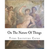 On The Nature Of Things: De rerum natura
