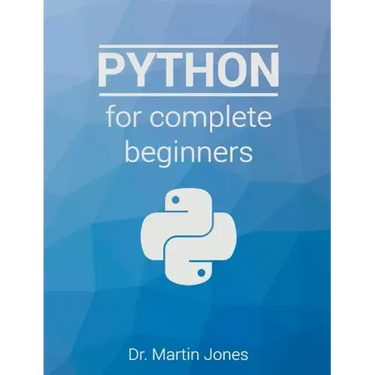 Python for complete beginners: A friendly guide to coding, no experience required