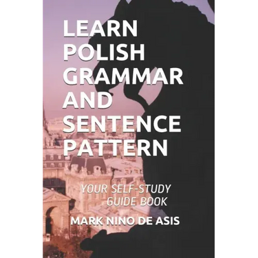 Learn Polish Grammar and Sentence Pattern: Your Self-Study Guide Book