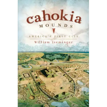 Cahokia Mounds: America's First City