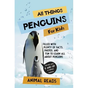 All Things Penguins For Kids: Filled With Plenty of Facts, Photos, and Fun to Learn all About Penguins