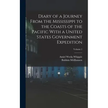 Diary of a Journey From the Mississippi to the Coasts of the Pacific With a United States Government Expedition; Volume 1