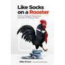 Like Socks On A Rooster