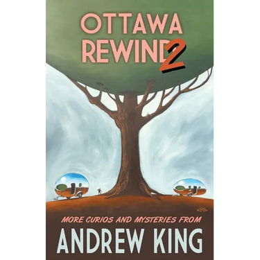Ottawa Rewind 2: More Curios and Mysteries