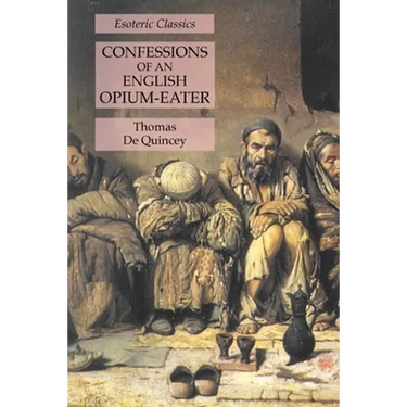 Confessions of an English Opium-Eater: Esoteric Classics