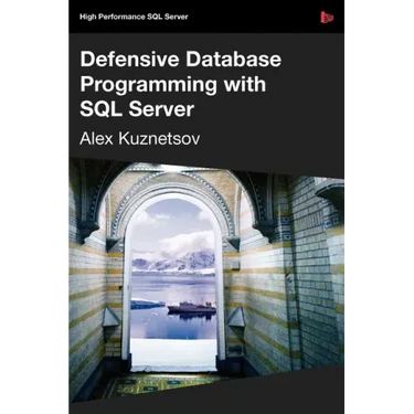 Defensive Database Programming with SQL Server