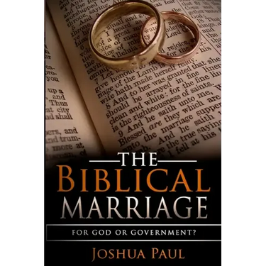 The Biblical Marriage: For God or Government?