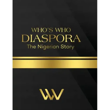 Who's Who Diaspora: The Nigerian Story 2nd Edition: The Nigerian Story 2nd Edition