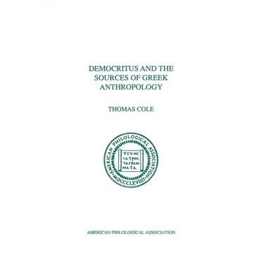 Democritus and the Sources of Greek Anthropology