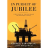 In Pursuit of Jubilee: A True Story of the First Major Oil Discovery in Ghana